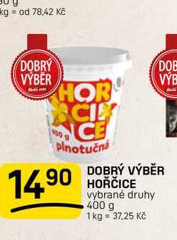 DOBRÝ VÝBĚR 14.90 HOŘČICE vybrané druhy 400 g