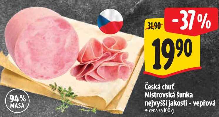 Česká chuť Mistrovská šunka nejvyšší jakosti - vepřová ,cena za 100 g