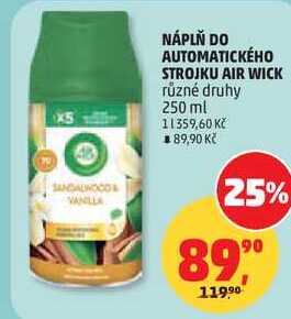 NÁPLŇ DO AUTOMATICKÉHO STROJKU AIR WICK různé druhy, 250 ml Penny Market