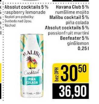 Havana Club 5% rumSlime mojito Malibu cocktail 5% piña colada Absolut cocktails 5% passionfruit martini Beefeater 5% gin&lemon 0,25l