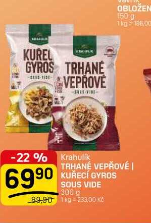 TRHANÉ VEPŘOVÉ | KUŘECÍ GYROS SOUS VIDE 300 g