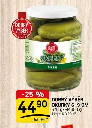 DOBRÝ VÝBĚR OKURKY 6-9 CM 670 g/PP 350 g