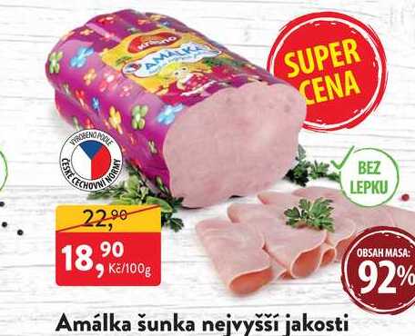 Amálka šunka nejvyšší jakosti OBSAH MASA: 92% 100g