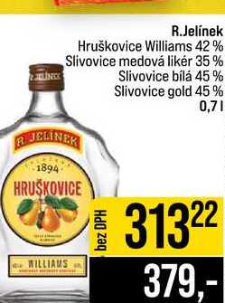 R.Jelínek Hruškovice Williams 42% Slivovice medová likér 35% Slivovice bílá 45% Slivovice gold 45% 0,7l