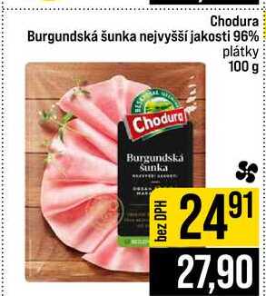 Chodura Burgundská šunka nejvyšší jakosti 96% plátky 100 g