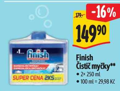 Finish SUPER CENA 2KS 179: -16% 14990 Finish Čistič myčky** • 2x 250 ml 100 ml = 29,98 Kč Albert