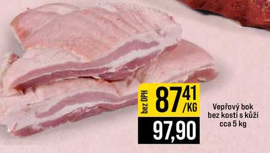 Vepřový bok bez kosti s kůží cca 5 kg 1kg 
