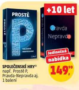 SPOLEČENSKÉ HRY např. Prostě P, Pravda-Nepravda aj., 1 balení Penny Market