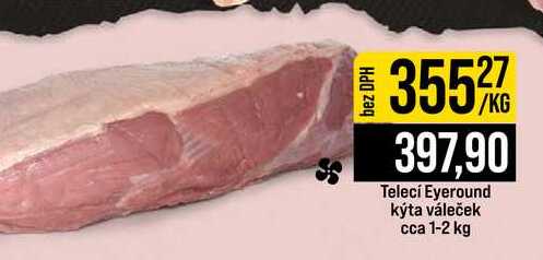 Teleci Eyeround kýta váleček cca 1-2 kg