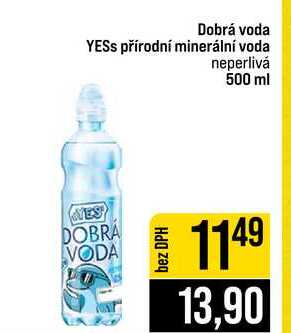 Dobrá voda YESS přírodní minerální voda neperlivá 500 ml