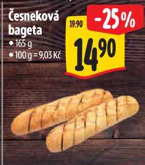 Česneková bageta 165 g 100 g = 9,03 Kč 19.90 -25% 1490 