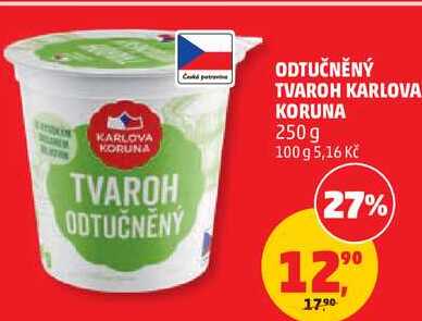 ODTUČNĚNÝ TVAROH KARLOVA KORUNA, 250 g