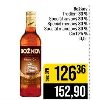 Božkov Tradiční 33% Speciál kávový 30% Speciál medový 30% Speciál mandlový 30% Čert 25% 0,5l