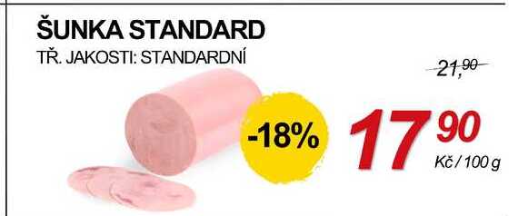 ŠUNKA STANDARD TŘ. JAKOSTI: STANDARDNÍ, 100 g 