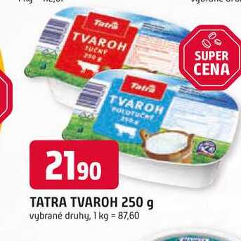 TATRA TVAROH 250 g vybrané druhy