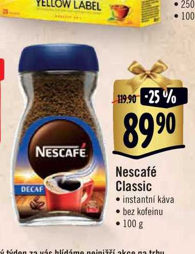  Nescafé Classic • instantní káva • bez kofeinu 100 g  v akci