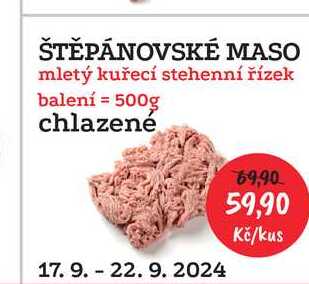 ŠTĚPÁNOVSKÉ MASO mletý kuřecí stehenní řízek balení = 500g  