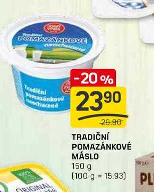 TRADIČNÍ POMAZÁNKOVÉ MÁSLO 150 g  v akci