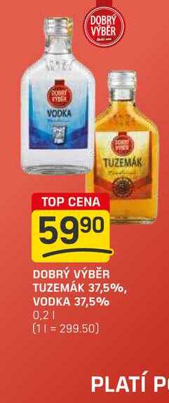 DOBRÝ VÝBĚR TUZEMÁK 37,5%, VODKA 37,5% 0,2l