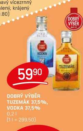 DOBRÝ VÝBĚR TUZEMÁK 37,5%, VODKA 37,5% 0,2l