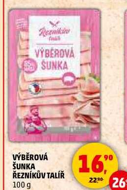 VÝBĚROVÁ ŠUNKA ŘEZNÍKŮV TALÍŘ, 100 g  