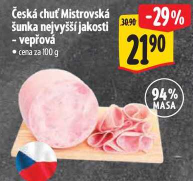 Česká chuť Mistrovská šunka nejvyšší jakosti - vepřová, cena za 100 g  