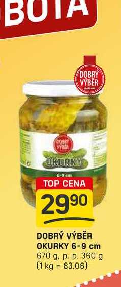 DOBRÝ VÝBĚR OKURKY 6-9 cm 670 g. p. p. 360 g
