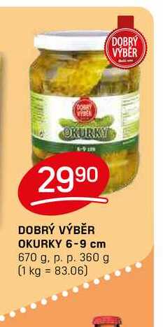 DOBRÝ VÝBĚR OKURKY 6-9 cm 670 g, p. p. 360 g