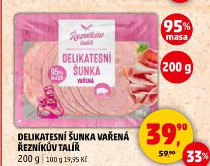 DELIKATESNÍ ŠUNKA VAŘENÁ ŘEZNÍKŮV TALÍŘ, 200 g  