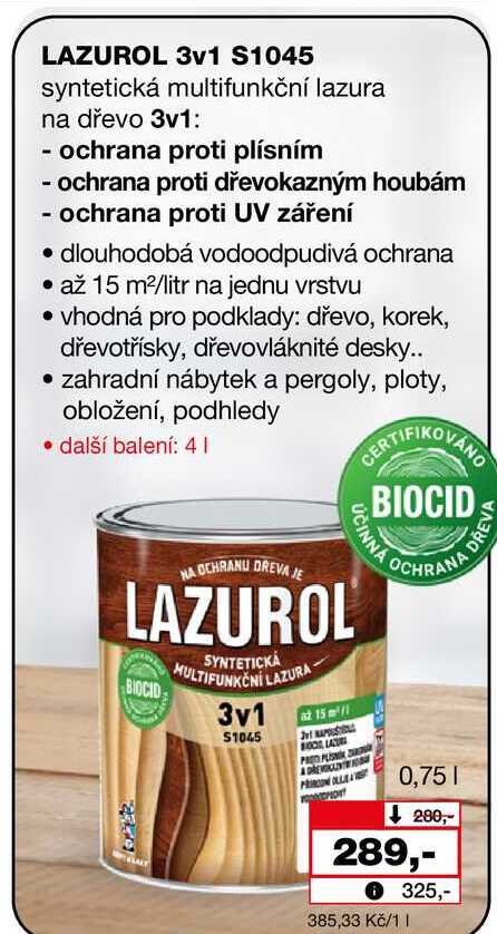 LAZUROL 3v1 S1045 syntetická multifunkční lazura na dřevo 3v1: - ochrana proti plísním ochrana proti dřevokazným houbám - ochrana proti UV záření 0,75l 