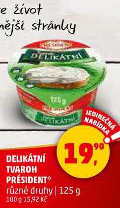 DELIKÁTNÍ TVAROH PRÉSIDENT různé druhy, 125 g