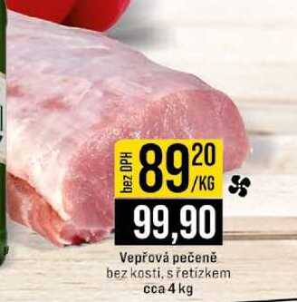Vepřová pečeně bez kosti, s řetízkem cca 4 kg 