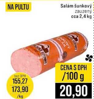 Salám šunkový zauzený cca 2,4 kg 100g