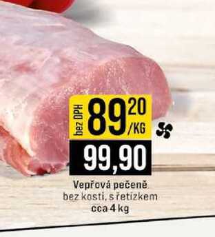 Vepřová pečeně S bez kosti, s řetízkem cca 4 kg 1kg