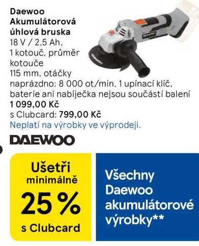 Daewoo Akumulátorová úhlová bruska, 18 V / 2.5 Ah, 1 kotouč, průměr kotouče 115 mm, otáčky naprázdno: 8.000 ot/min. 1 upínací klíč 