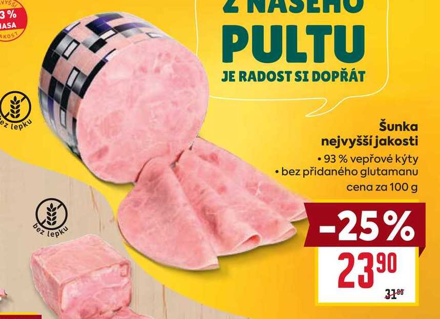 Šunka nejvyšší jakosti 93% vepřové kýty bez přidaného glutamanu cena za 100g