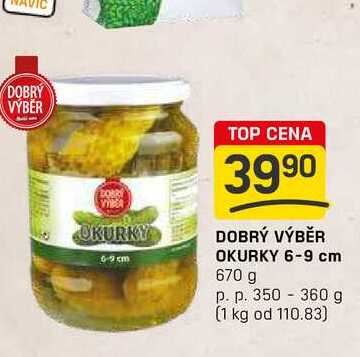 DOBRÝ VÝBĚR OKURKY 6-9 cm 670 g p. p. 350-360 g 