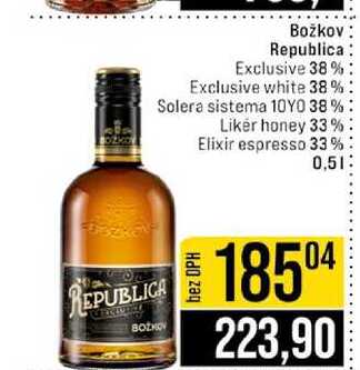 Božkov Republica Exclusive 38% Exclusive white 38% Solera sistema 10YO 38% Likér honey 33% Elixir espresso 33% 0,5l