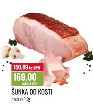 ŠUNKA OD KOSTI cena za 1Kg 