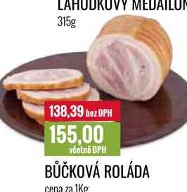 BŮČKOVÁ ROLÁDA cena za 1Kg 