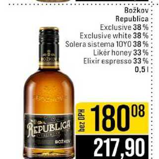 Božkov Republica Exclusive 38% Exclusive white 38% Solera sistema 10YO 38% Likér honey 33% Elixir espresso 33% 0,5l