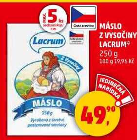 MÁSLO Z VYSOČINY LACRUM, 250 g  v akci