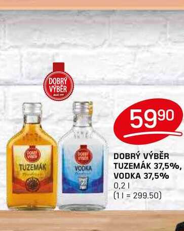 DOBRÝ VÝBĚR TUZEMÁK 37,5%, VODKA 37,5% 0,2l