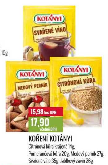 KOŘENÍ KOTÁNYI Citrónová kůra krájená 14g, Pomerančová kůra 20g, Medový perník 27g, Svařené víno 35g, Jablkový závin 26g 