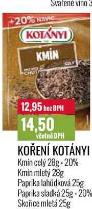 KOŘENÍ KOTÁNYI Kmín celý 28g+20%, Kmín mletý 28g, Paprika lahůdková 25g, Paprika sladká 25g+20%, Skořice mletá 25g 