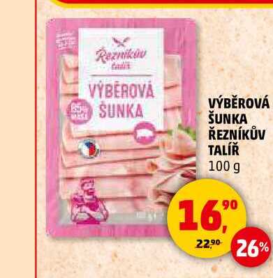 VÝBĚROVÁ ŠUNKA ŘEZNÍKŮV TALÍŘ, 100 g 