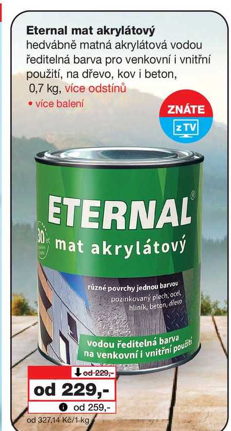 Eternal mat akrylátový hedvábně matná akrylátová vodou ředitelná barva pro venkovní i vnitřní použití, na dřevo, kov i beton, 0,7 kg