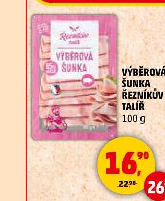 VÝBĚROVÁ ŠUNKA ŘEZNÍKŮV TALÍŘ, 100 g