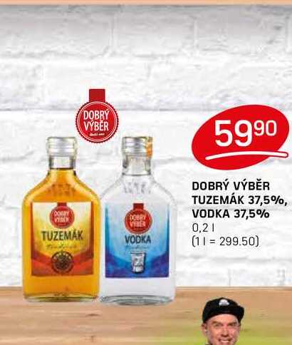 DOBRÝ VÝBĚR TUZEMÁK 37,5%, VODKA 37,5% 0,2l