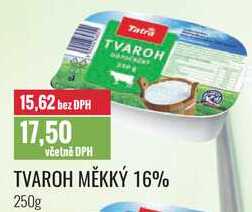 TVAROH MĚKKÝ 16% 250g